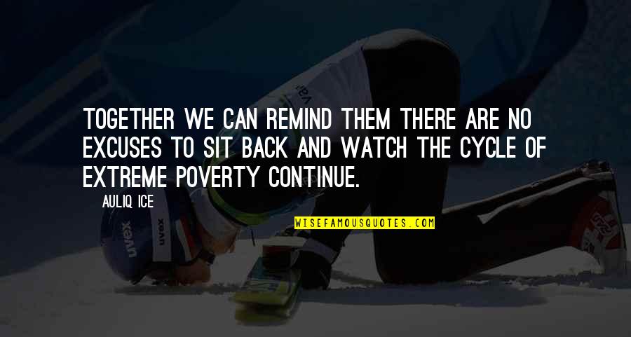 Cycle Of Poverty Quotes By Auliq Ice: Together we can remind them there are no