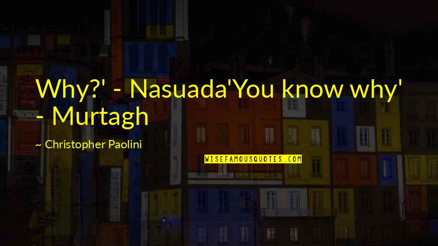 Cycle Quotes By Christopher Paolini: Why?' - Nasuada'You know why' - Murtagh