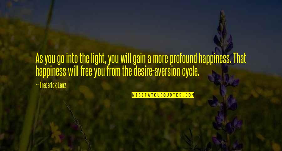 Cycle Quotes By Frederick Lenz: As you go into the light, you will