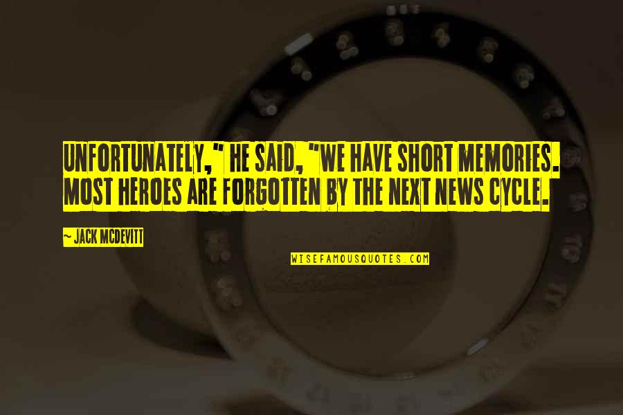 Cycle Quotes By Jack McDevitt: Unfortunately," he said, "we have short memories. Most