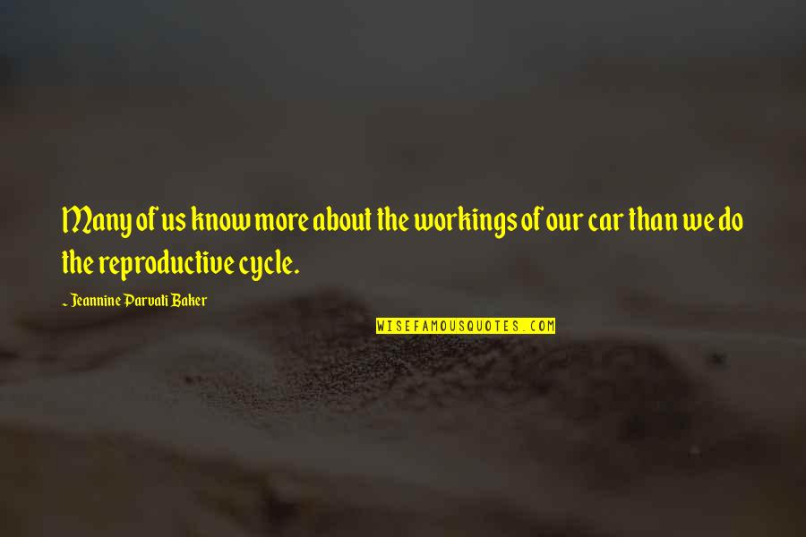 Cycle Quotes By Jeannine Parvati Baker: Many of us know more about the workings