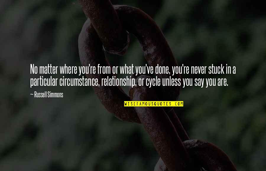 Cycle Quotes By Russell Simmons: No matter where you're from or what you've