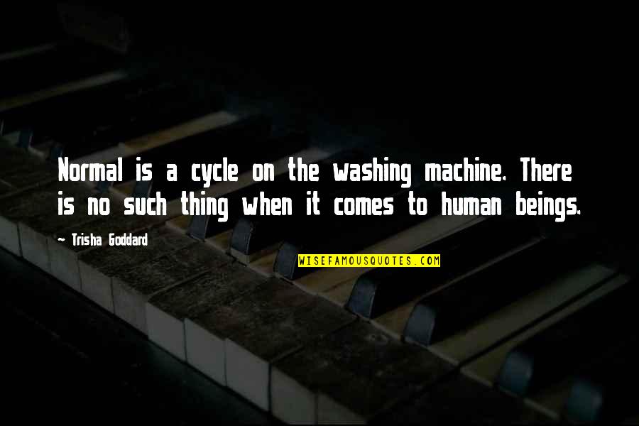 Cycle Quotes By Trisha Goddard: Normal is a cycle on the washing machine.