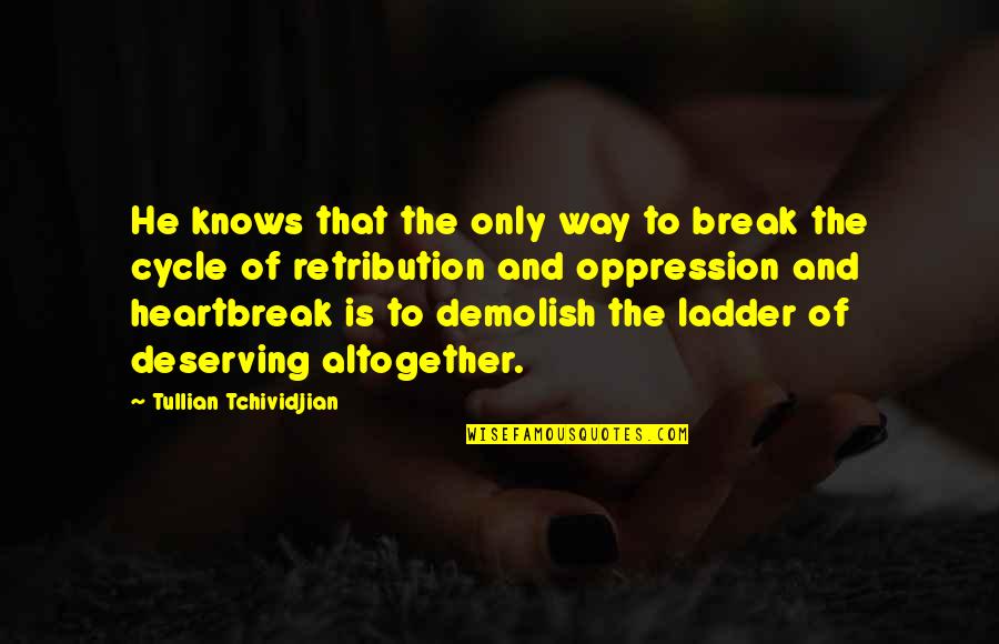 Cycle Quotes By Tullian Tchividjian: He knows that the only way to break