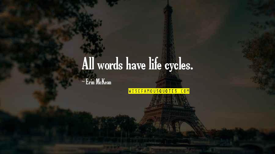 Cycles In Your Life Quotes By Erin McKean: All words have life cycles.