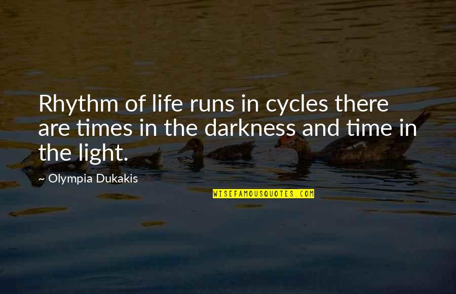 Cycles In Your Life Quotes By Olympia Dukakis: Rhythm of life runs in cycles there are