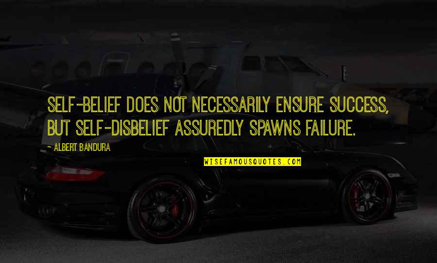 Cyclical Ketogenic Diet Quotes By Albert Bandura: Self-belief does not necessarily ensure success, but self-disbelief