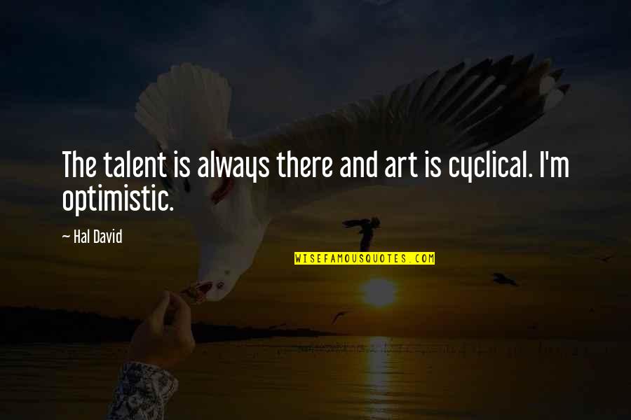 Cyclical Quotes By Hal David: The talent is always there and art is