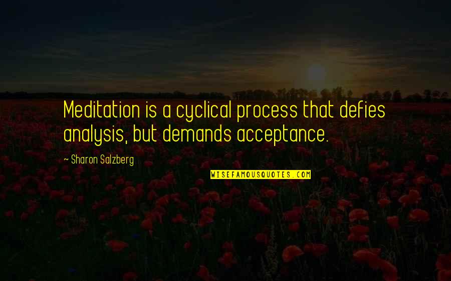 Cyclical Quotes By Sharon Salzberg: Meditation is a cyclical process that defies analysis,