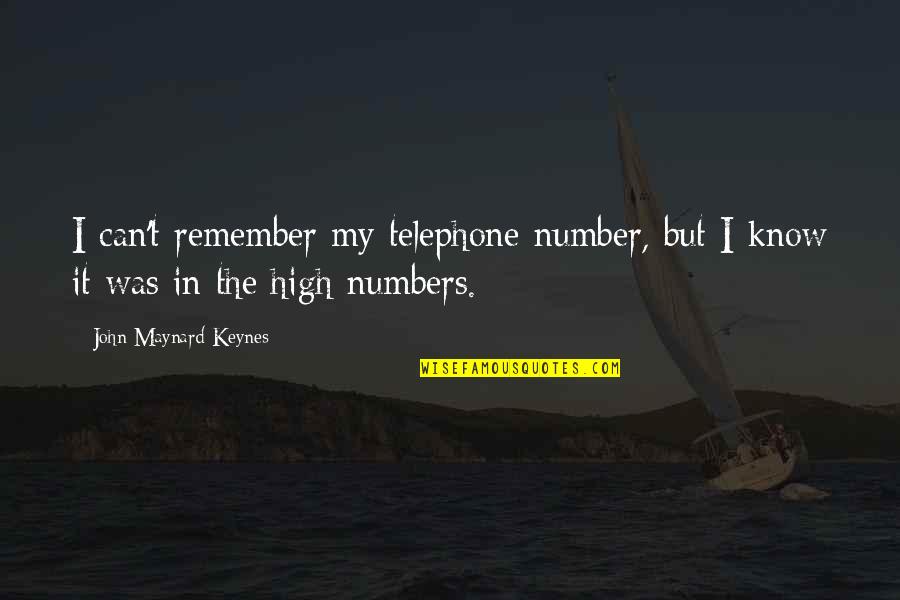 Cyclically Quotes By John Maynard Keynes: I can't remember my telephone number, but I