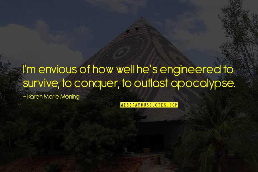 Cycling After Long Time Quotes By Karen Marie Moning: I'm envious of how well he's engineered to