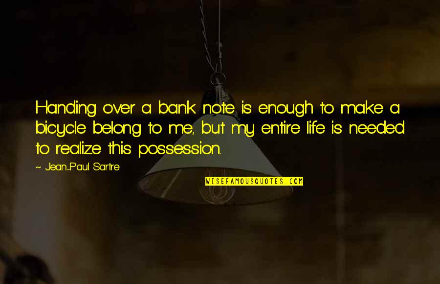 Cycling And Life Quotes By Jean-Paul Sartre: Handing over a bank note is enough to