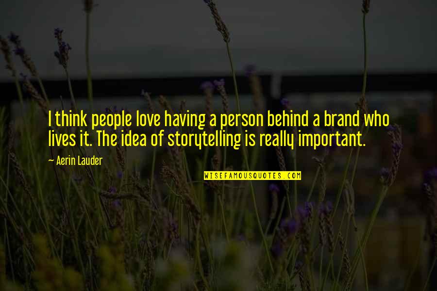 Cycling And Love Quotes By Aerin Lauder: I think people love having a person behind