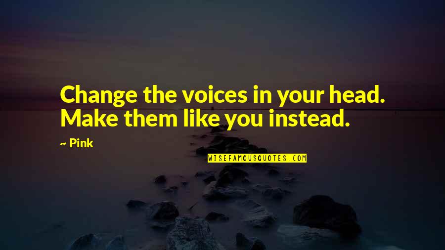 Cycling Motivational Quotes By Pink: Change the voices in your head. Make them