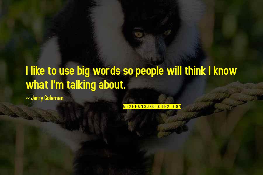 Cycling On The Beach Quotes By Jerry Coleman: I like to use big words so people