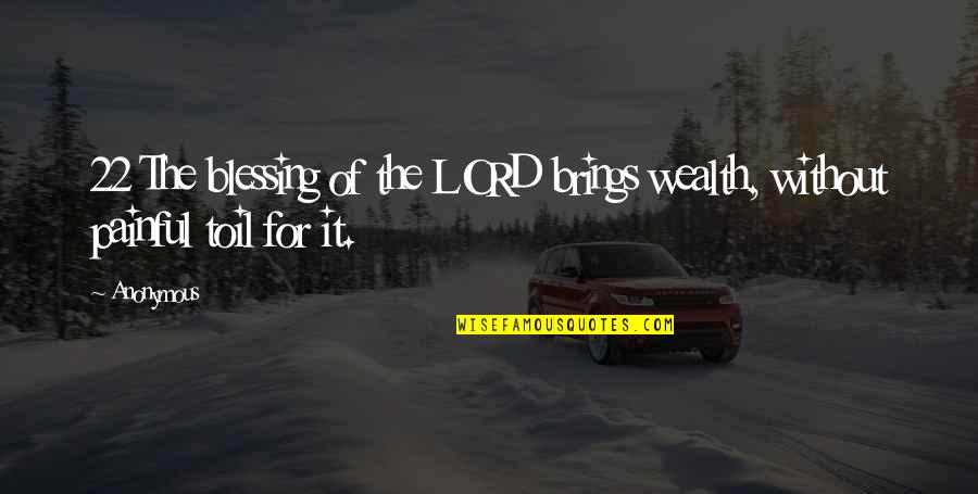 Cycling Race Quotes By Anonymous: 22 The blessing of the LORD brings wealth,