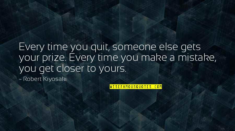 Cycling Sayings Quotes By Robert Kiyosaki: Every time you quit, someone else gets your