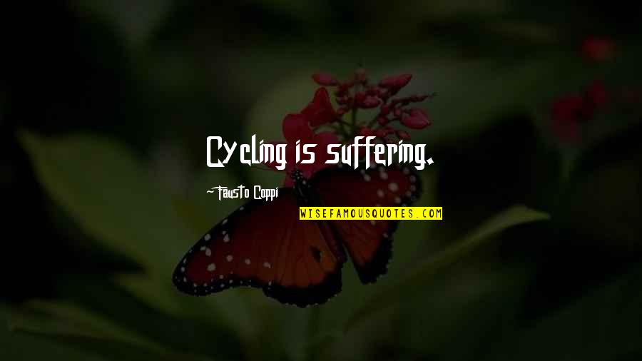 Cycling Suffering Quotes By Fausto Coppi: Cycling is suffering. Cycling Suffering Quotes By Fausto Coppi: Cycling is suffering.