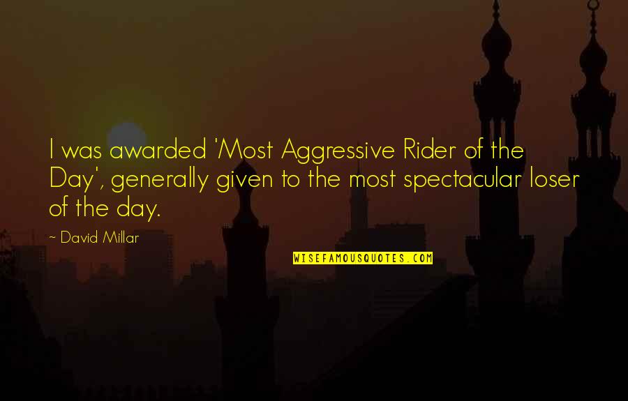 Cycling's Quotes By David Millar: I was awarded 'Most Aggressive Rider of the