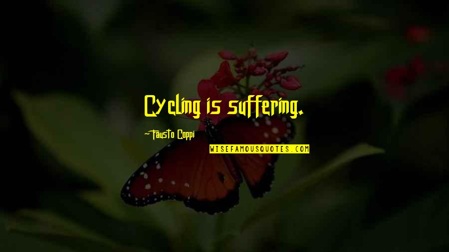 Cycling's Quotes By Fausto Coppi: Cycling is suffering.