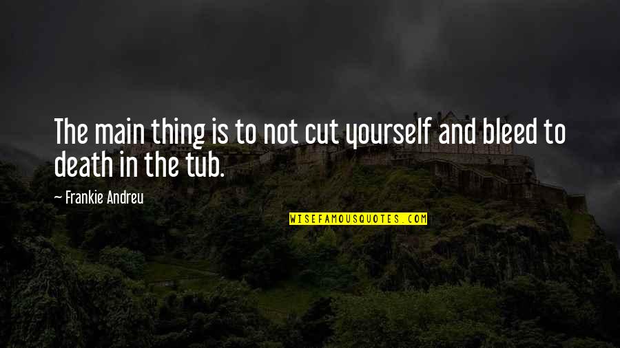 Cycling's Quotes By Frankie Andreu: The main thing is to not cut yourself Cycling's Quotes By Frankie Andreu: The main thing is to not cut yourself