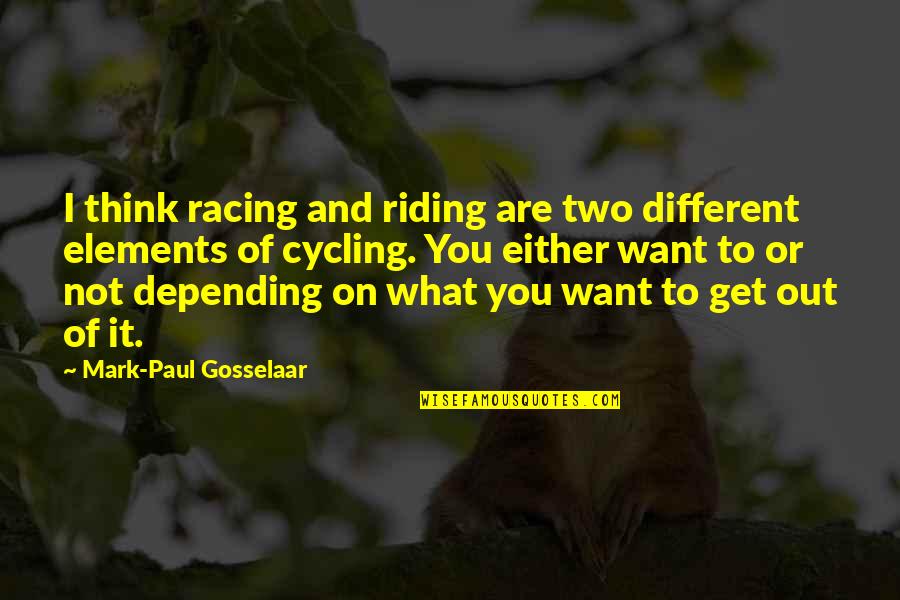 Cycling's Quotes By Mark-Paul Gosselaar: I think racing and riding are two different