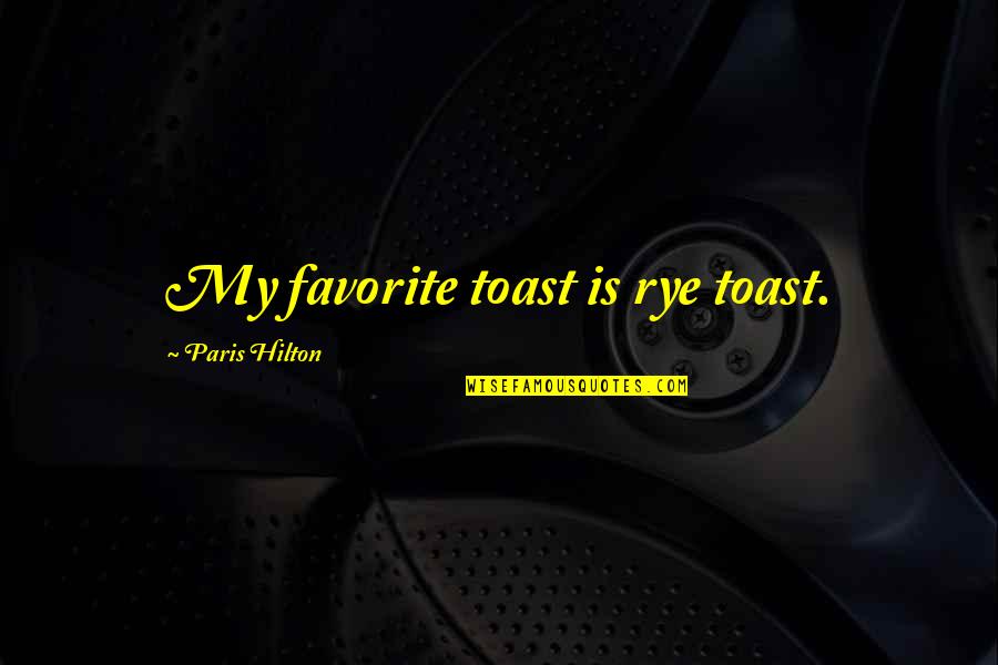 Cycling's Quotes By Paris Hilton: My favorite toast is rye toast.