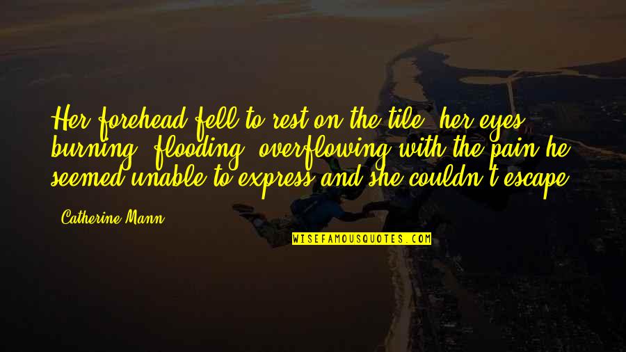 Cyclist Sayings Quotes By Catherine Mann: Her forehead fell to rest on the tile, Cyclist Sayings Quotes By Catherine Mann: Her forehead fell to rest on the tile,