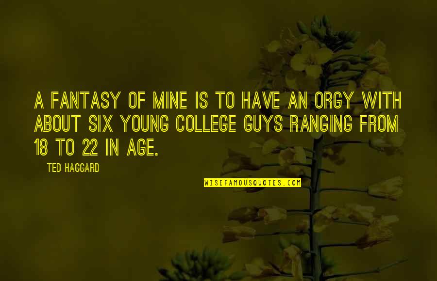 Cyclobutylcyclopentane Quotes By Ted Haggard: A fantasy of mine is to have an Cyclobutylcyclopentane Quotes By Ted Haggard: A fantasy of mine is to have an