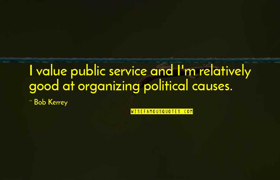 Cyclops Shark Quotes By Bob Kerrey: I value public service and I'm relatively good