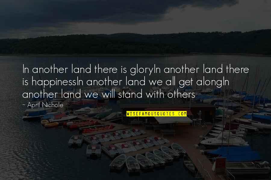 Cyclorama Quotes By April Nichole: In another land there is gloryIn another land