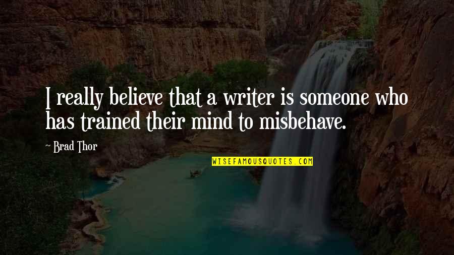 Cyclorama Quotes By Brad Thor: I really believe that a writer is someone