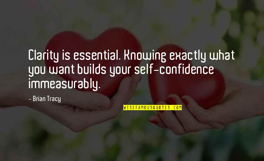 Cyclotrons Worldwide Quotes By Brian Tracy: Clarity is essential. Knowing exactly what you want