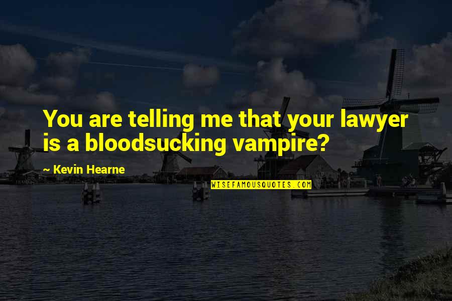 Cygan Kostecki Quotes By Kevin Hearne: You are telling me that your lawyer is