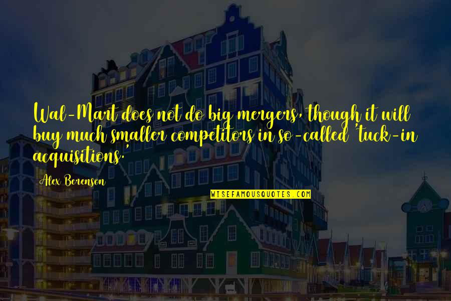 Cyganek Quotes By Alex Berenson: Wal-Mart does not do big mergers, though it Cyganek Quotes By Alex Berenson: Wal-Mart does not do big mergers, though it