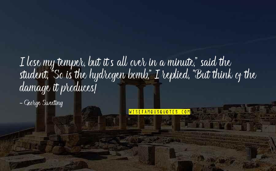 Cyganek Quotes By George Sweeting: I lose my temper, but it's all over Cyganek Quotes By George Sweeting: I lose my temper, but it's all over