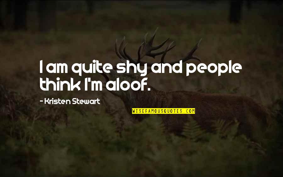 Cygnets Parent Quotes By Kristen Stewart: I am quite shy and people think I'm Cygnets Parent Quotes By Kristen Stewart: I am quite shy and people think I'm