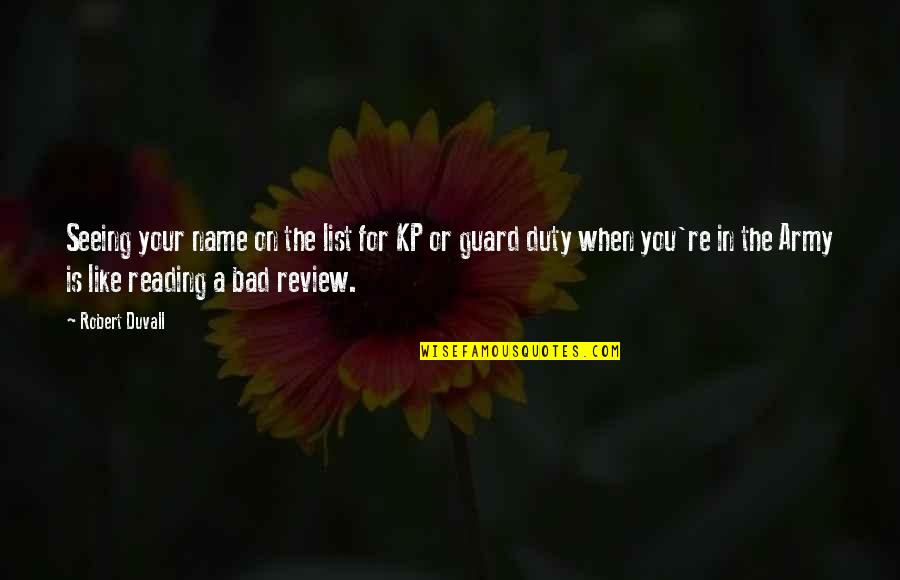 Cylcle Works Quotes By Robert Duvall: Seeing your name on the list for KP Cylcle Works Quotes By Robert Duvall: Seeing your name on the list for KP