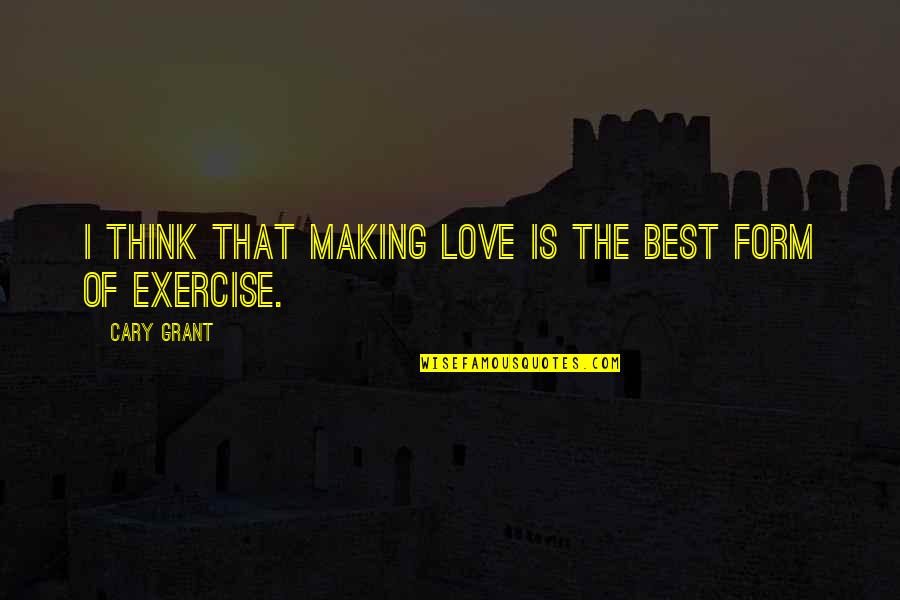 Cyling Quotes By Cary Grant: I think that making love is the best