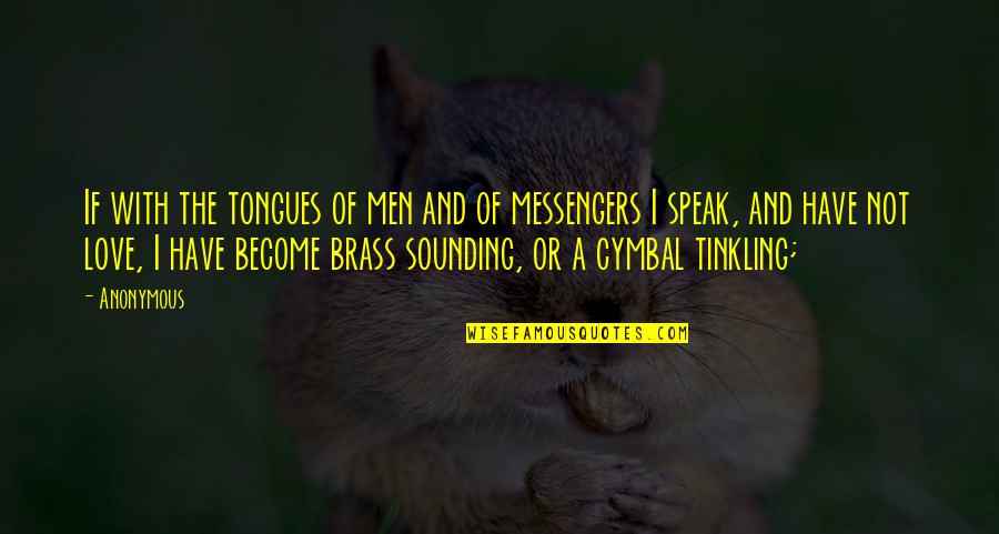 Cymbal Quotes By Anonymous: If with the tongues of men and of