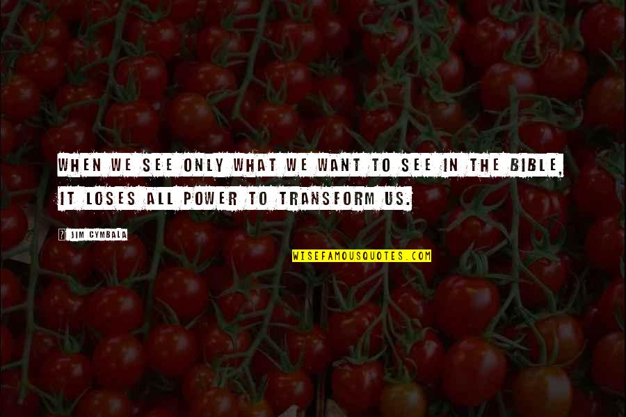 Cymbala Quotes By Jim Cymbala: When we see only what we want to