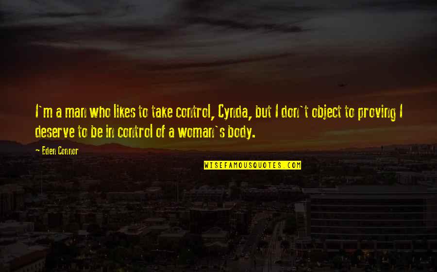 Cynda's Quotes By Eden Connor: I'm a man who likes to take control,