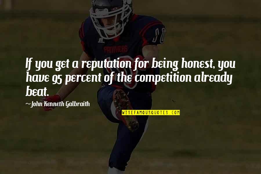 Cynda's Quotes By John Kenneth Galbraith: If you get a reputation for being honest,