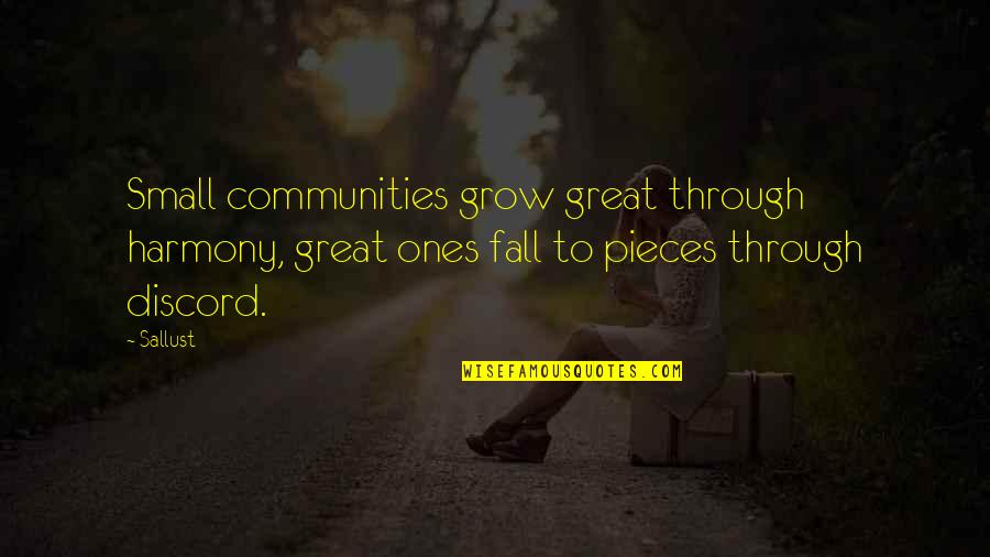 Cyndes Minis Quotes By Sallust: Small communities grow great through harmony, great ones