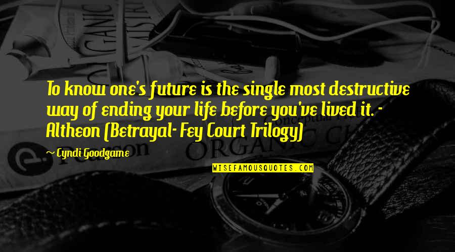 Cyndi S Quotes By Cyndi Goodgame: To know one's future is the single most Cyndi S Quotes By Cyndi Goodgame: To know one's future is the single most