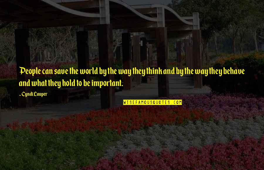 Cyndi S Quotes By Cyndi Lauper: People can save the world by the way Cyndi S Quotes By Cyndi Lauper: People can save the world by the way