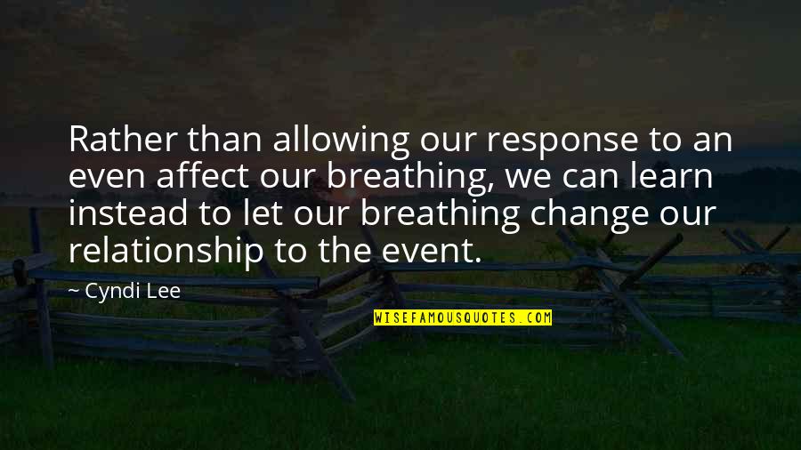 Cyndi S Quotes By Cyndi Lee: Rather than allowing our response to an even Cyndi S Quotes By Cyndi Lee: Rather than allowing our response to an even