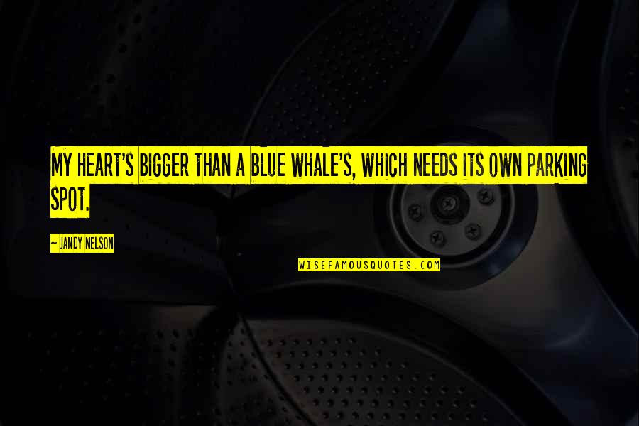 Cynic Philosophy Quotes By Jandy Nelson: My heart's bigger than a blue whale's, which