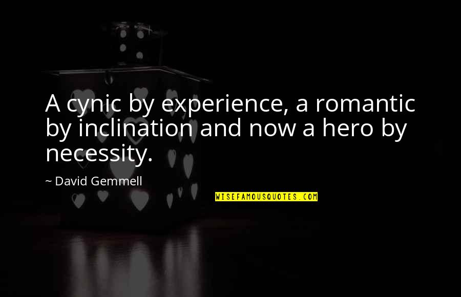 Cynic Quotes By David Gemmell: A cynic by experience, a romantic by inclination