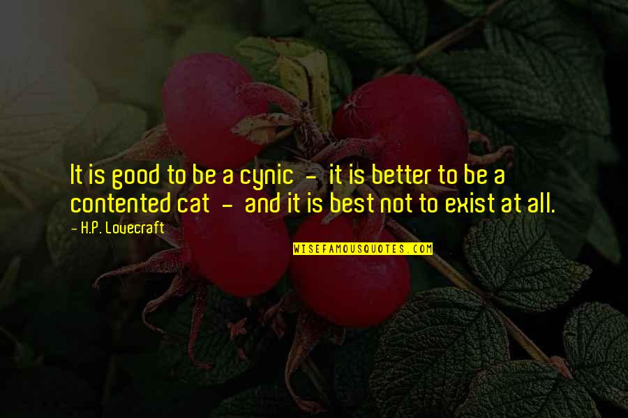 Cynic Quotes By H.P. Lovecraft: It is good to be a cynic -